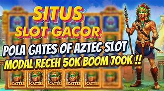 Info Slot Gacor Hari Ini ⚡ Pola Gates Of Aztec Hari Ini 🔥 Slot Gacor Hari Ini Pola Gacor Hari Ini